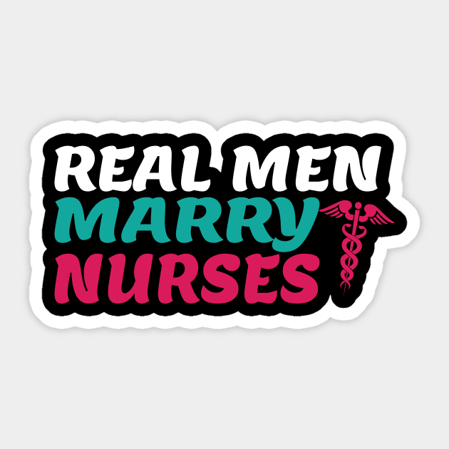 Real Men Marry Nurses Funny Nursing Gift Sticker by TheLostLatticework